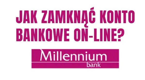Zamknij konto Millennium: Aplikacja mobilna nie wystarczy? Zobacz jak!