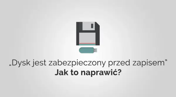 Pendrive zabezpieczony przed zapisem? Odblokuj go w Windows 10!